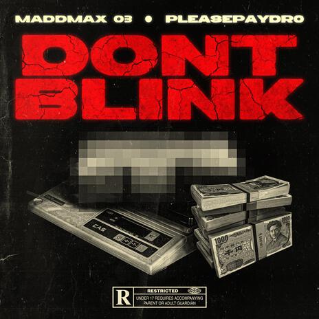 DON'T BLINK ft. PLEASEPAYDRO | Boomplay Music