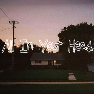 All In Your Head