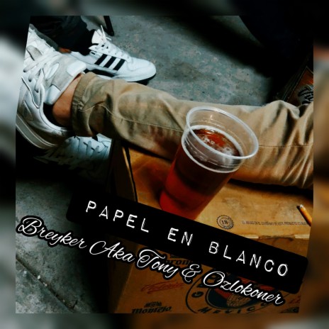 Papel en Blanco ft. Breyker Aka tony | Boomplay Music