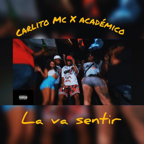 LA VA SENTIR ft. ACADEMICO AK47 | Boomplay Music