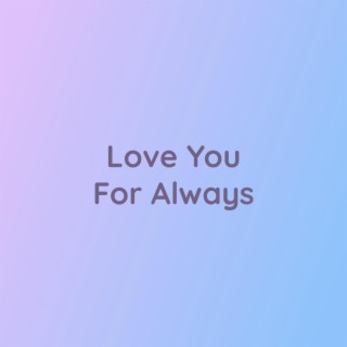 Love You For Always