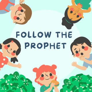 Follow the Prophet