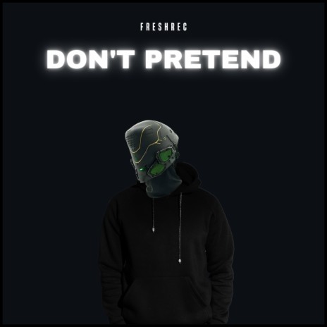 Don't Pretend ft. SICK LEGEND | Boomplay Music