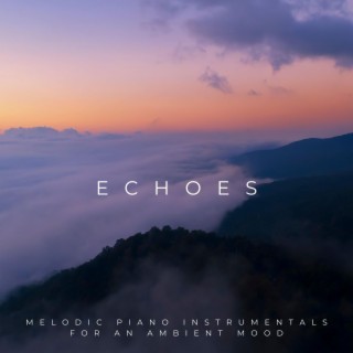 Echoes: Melodic Piano Instrumentals for an Ambient Mood