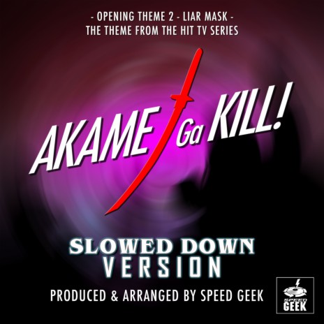 Liar Mask (Opening Theme 2) [From Akame Ga Kill!] (Slowed Down) | Boomplay Music