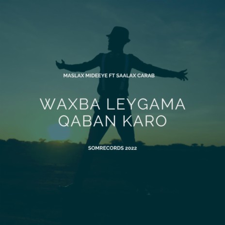 WAXBA LAYGAMA QABAN KARO ft. SAALAX CARAB | Boomplay Music
