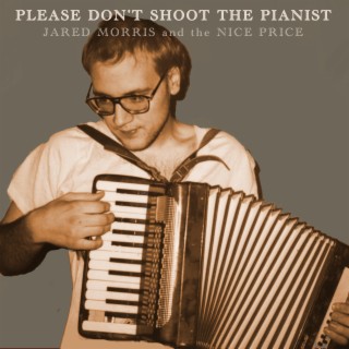 Please Don't Shoot The Pianist