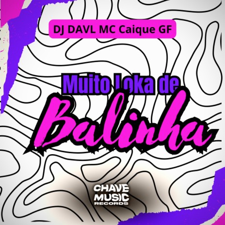 Muito Loka de Balinha ft. MC Caique GF | Boomplay Music