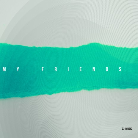 My Friends | Boomplay Music