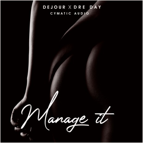 Manage It ft. dre day & Cymatic Audio | Boomplay Music