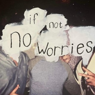if not no worries