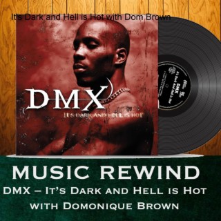 DMX: It‘s Dark and Hell is Hot with guest Dom Brown