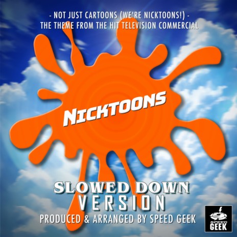 Not Just Cartoons (We're Nicktoons Theme) [From Nicktoons] (Slowed Down Version) | Boomplay Music