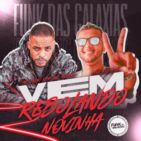 Vem Rebolando Novinha ft. Mc Robert & MC JAJAU | Boomplay Music