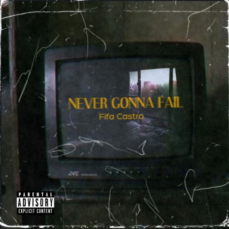 Never Gonna Fail | Boomplay Music