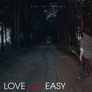 Love Was Easy