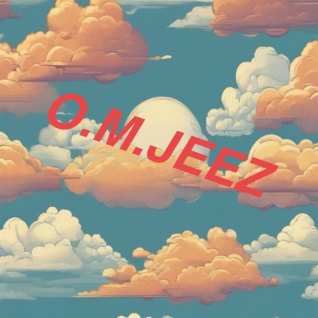 O.M.JEEZ | Boomplay Music
