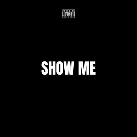 SHOW ME | Boomplay Music