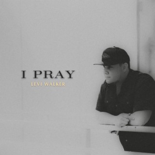 I Pray lyrics | Boomplay Music