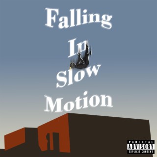 Falling In Slow Motion