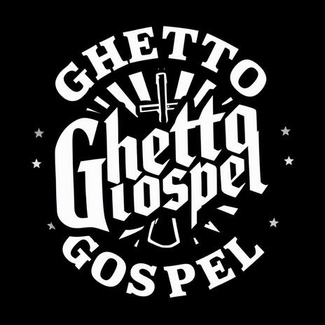 Ghetto Gospel | Boomplay Music