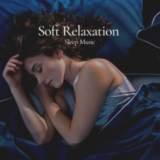 Soft Relaxation Sleep Music