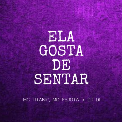 Ela Gosta de Sentar ft. MC Pejota | Boomplay Music