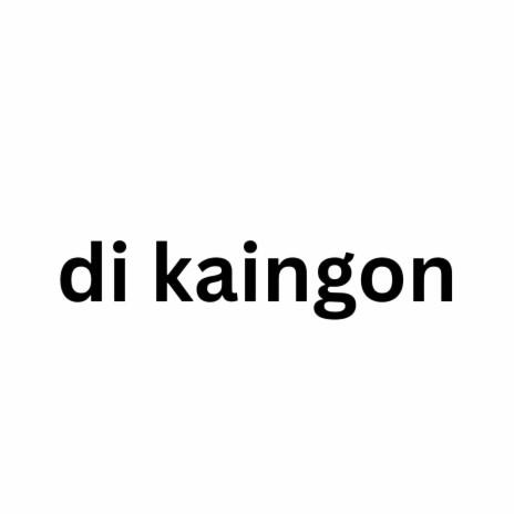 Di Kaingon | Boomplay Music