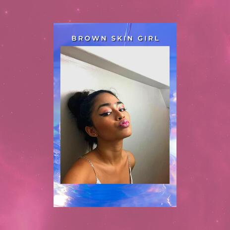 Brown Skin Girl | Boomplay Music