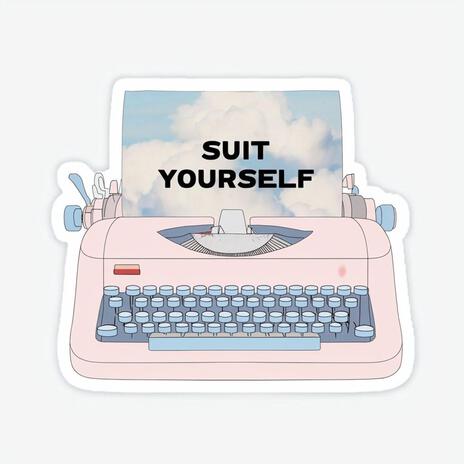 Suit yourself 2 | Boomplay Music