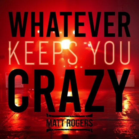 Whatever Keeps You Crazy | Boomplay Music