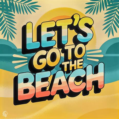 Let’s Go to the Beach | Boomplay Music