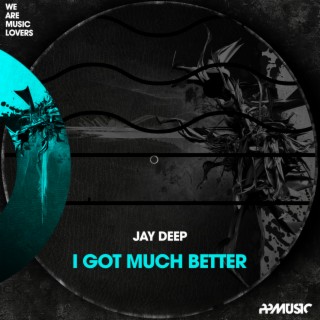 I Got Much Better (Original Mix)