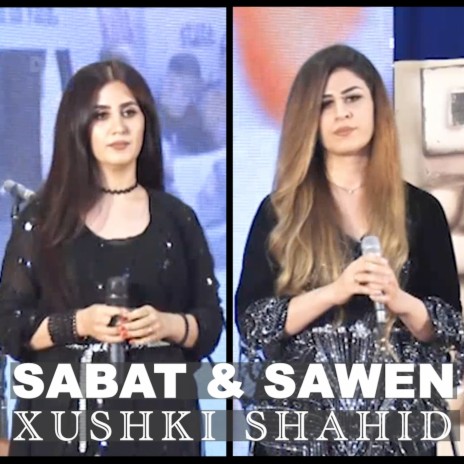 XUSHKI SHAHID (SABAT & SAWEN) | Boomplay Music