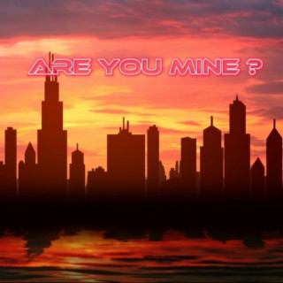 Are You Mine ?