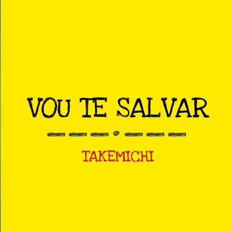 Vou te Salvar (Takemichi Hanagaki) | Boomplay Music