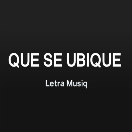 Que Se Ubique | Boomplay Music