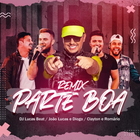 Parte Boa (Remix) ft. Clayton & Romário & João Lucas & Diogo | Boomplay Music