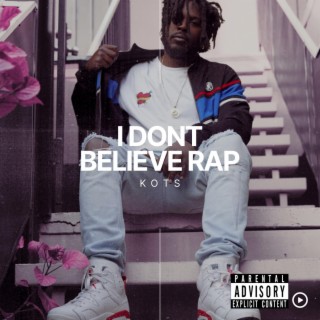 I DONT BELIEVE RAP