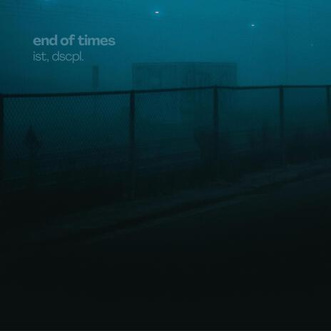 end of times ft. dscpl. | Boomplay Music