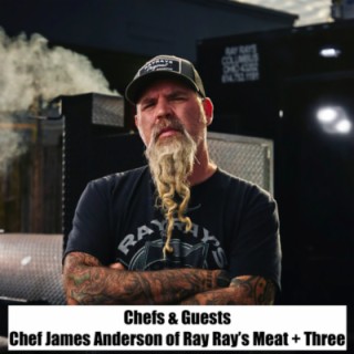 #35 - Chef James Anderson of Ray Ray’s Meat + Three