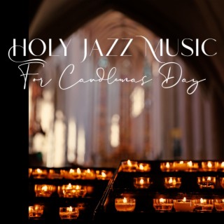 Holy Jazz Music For Candlemas Day