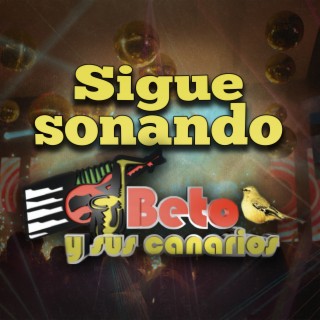 Download Beto Y Sus Canarios album songs Sigue Sonando Beto y sus