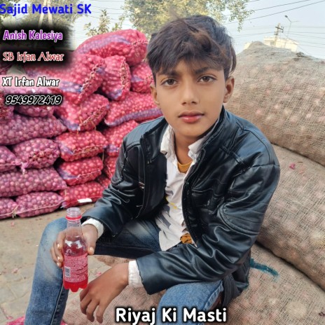 Riyaj Ki Masti ft. XT Irfan Alwar & SB Irfan Alwar