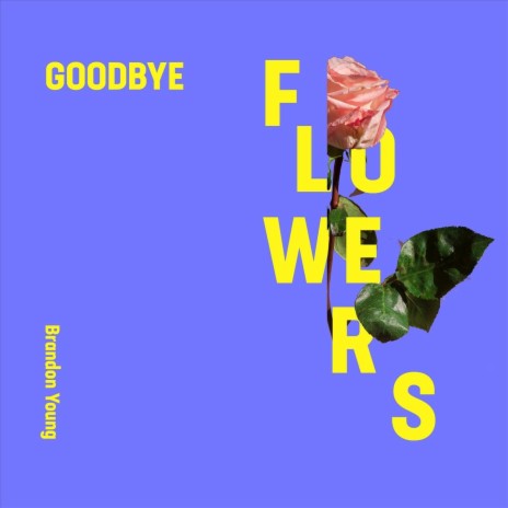 Goodbye Flowers | Boomplay Music