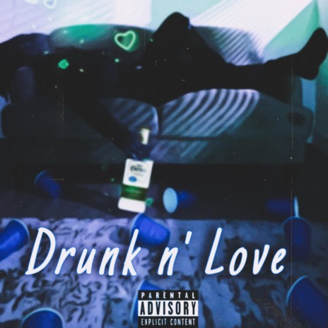 Drunk n' Love | Boomplay Music