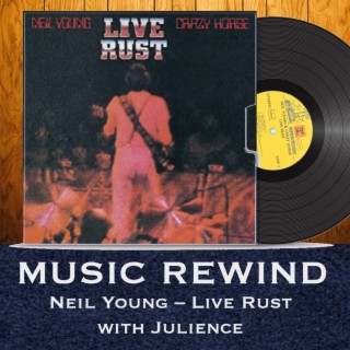 Neil Young and Crazy Horse: Live Rust with guest Julience