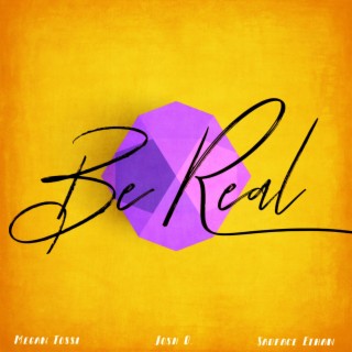 Be Real ft. Josh D. & Sadface Ethan lyrics | Boomplay Music