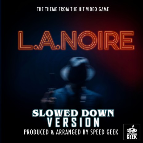L.A. Noire Main Theme (From L.A. Noire) (Slowed Down Version)