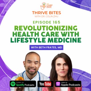 Ep 165 - Revolutionizing Health Care with Lifestyle Medicine with Dr. Beth Frates